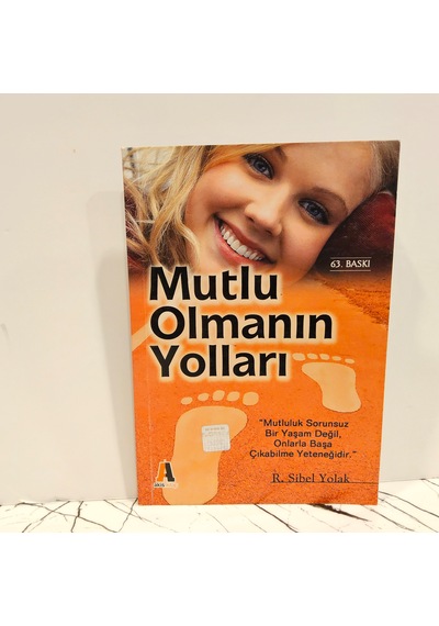 Mutlu Olmanın Yolları- Mutluluk Sorunsuz Bir Yaşam Değil, Onlarla...