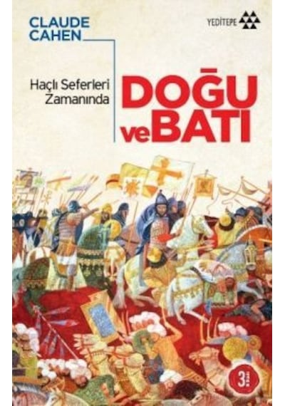 Haçlı Seferleri Zamanında Doğu ve Batı - Claude Cahen - Yeditepe Yayınevi