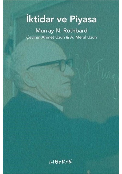 İktidar ve Piyasa - Murray N. Rothbard - Liberte
