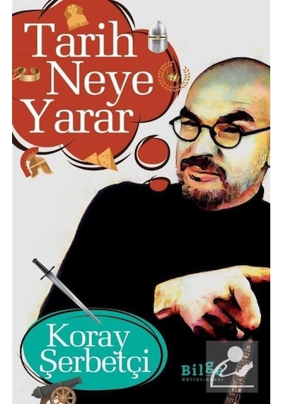 Tarih Neye Yarar / Koray Şerbetçi 9786257201773