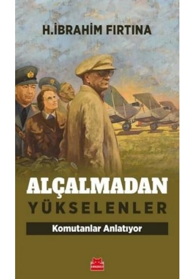 Alçalmadan Yükselenler - Komutanlar Anlatıyor - H. İbrahim Fırtına - Kırmızı Kedi