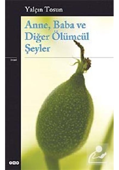 Anne. Baba ve Diğer Ölümcül Şeyler - Yalçın Tosun