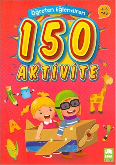 Öğreten Eğlendiren 150 Aktivite Ema Çocuk