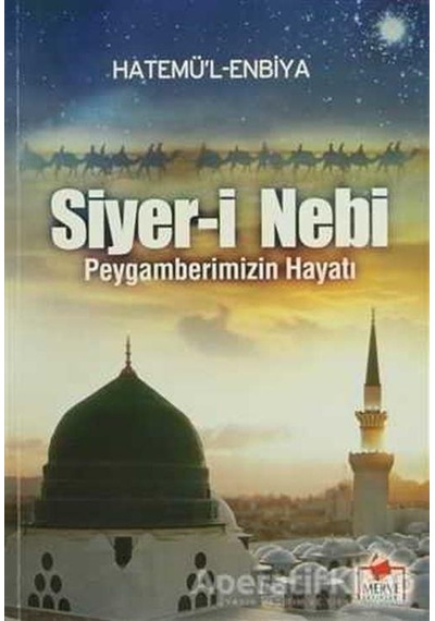 Siyer -i Nebi  - Peygamberimizin Hayatı  - Hatemü'l Enbiya  - Merve Yayınları