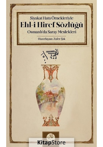 Siyakat Hattı Örnekleriyle Ehl-i Hiref Sözlüğü|Osmanlıda Saray - Zafer Şık - Bulak Neşriyat