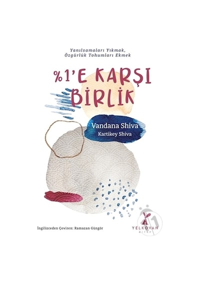 1e Karşı Birlik - Vandana Shiva - Yelkovan Kitap