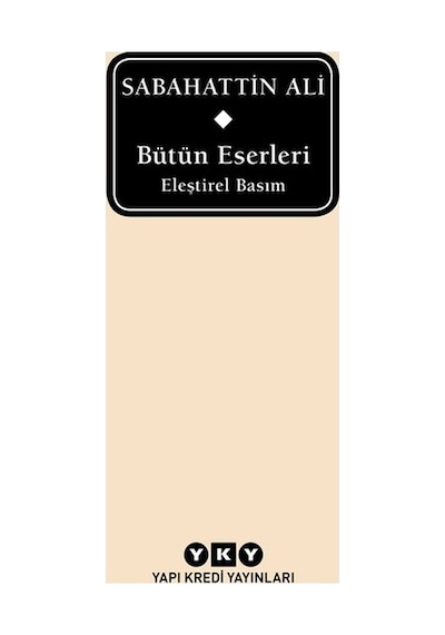 Bütün Eserleri - Eleştirel Basım / Sabahattin Ali - Sabahattin Ali - Yapı Kredi Yayınları