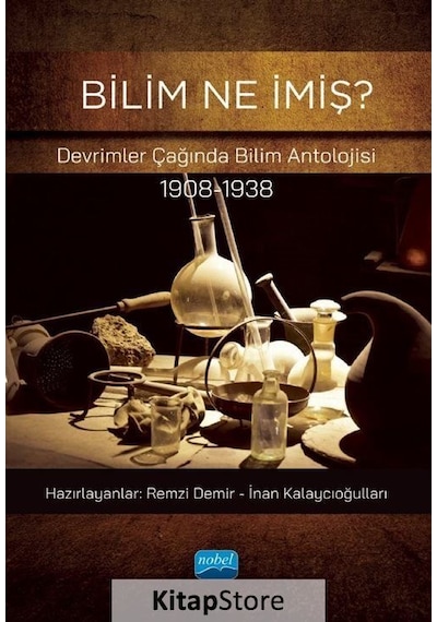 Bilim Ne İmiş? Devrimler Çağında Bilim Antolojisi 1908-1938 - Nobel Akademik Yayıncılık