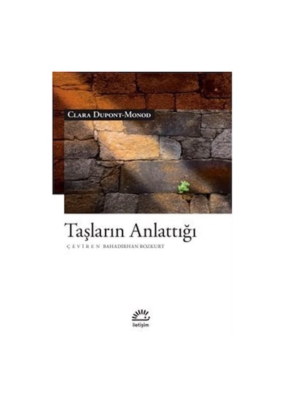 Taşların Anlattığı - Clara Dupont - Monod - İletişim Yayınları