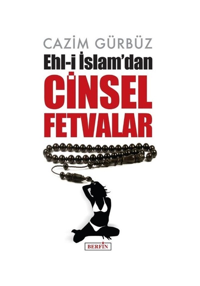 Ehl-i İslam'dan Cinsel Fetvalar / Cazim Gürbüz