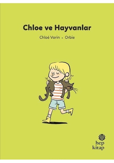 Chloe ve Hayvanlar - İlk Okuma Hikayeleri - Chloe Varin - Hep Kitap