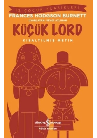 Küçük Lord-Kısaltılmış Metin - Frances Hodgson Burnett - İş Bankası Kültür Yayınları
