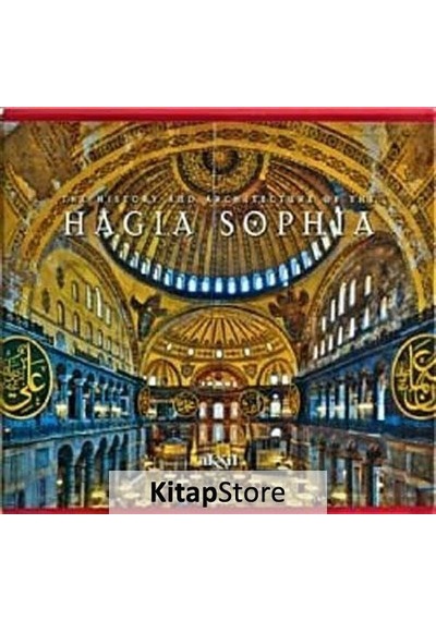 The History And Architecture Of The Hagia Sophia - İlhan Akşit - Akşit Yayıncılık