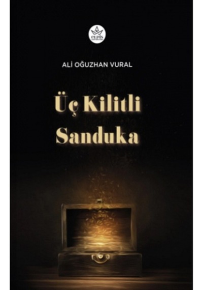 Üç Kilitli Sanduka - Ali Oğuzhan Vural - Elpis Yayınları