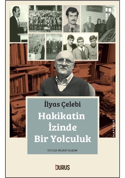 Hakikatin İzinde Bir Yolculuk / Prof. Dr. İlyas Çelebi