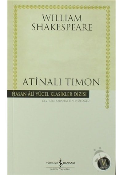 Atinalı Timon - Hasan Ali Yücel Klasikleri - William Shakespeare - İş Bankası Kültür Yayınları