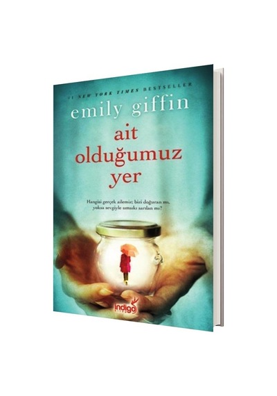 Ait Olduğumuz Yer - Emily Giffin - İndigo Kitap