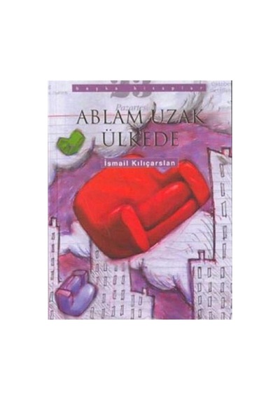 Ablam Uzak Ülkede - İsmail Kılıçarslan İlk Baskı 2003