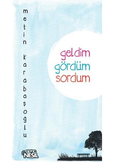 Geldim Gördüm Sordum - Metin Karabaşoğlu - Genç Nesil