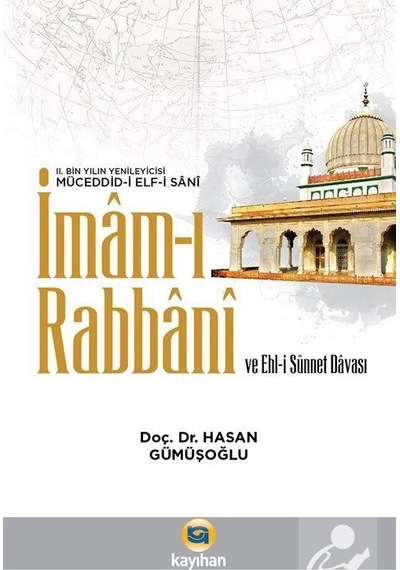 İmam-ı Rabbani ve Ehl-i Sünnet Davası - Hasan Gümüşoğlu - Kayıhan Yayınları