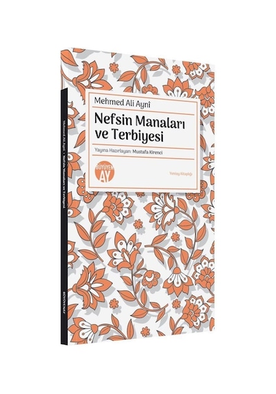Nefsin Manaları ve Terbiyesi - Mehmed Ali Aynı - Büyüyenay Yayınları