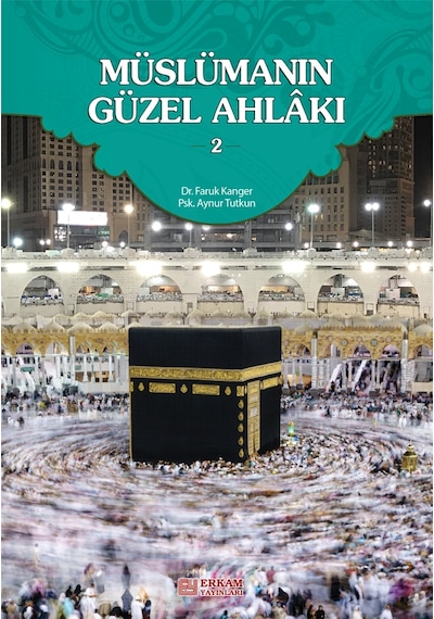 Müslümanın Güzel Ahlakı - 2 - Dr. Faruk Kanger. Aynur Tutkun