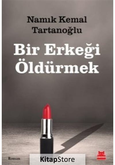 Bir Erkeği Öldürmek - Namık Kemal Tartanoğlu - Kırmızı Kedi