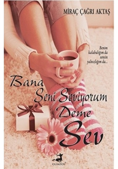 Bana Seni Seviyorum Deme Sev Miraç Çağrı Aktaş