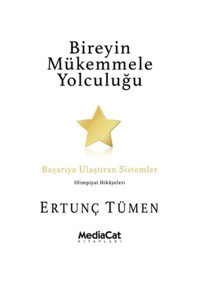 Bireyin Mükemmele Yolculuğu - Başarıya Ulaştıran Sistemler - Ertunç Tümen - MediaCat Yayıncılık
