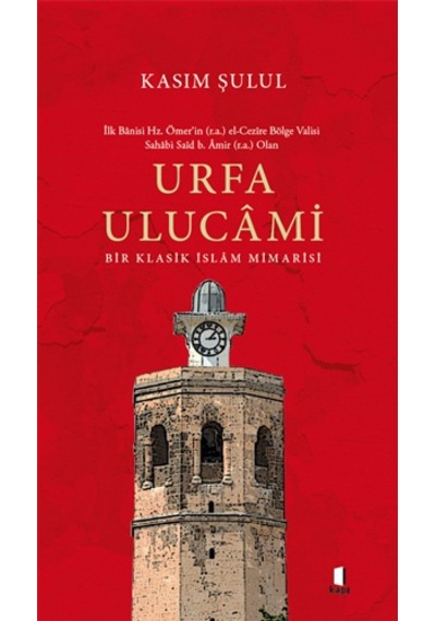 Urfa Ulucami - Bir Klasik İslam Mimarisi - Kasım Şulul - Kapı Yayınları