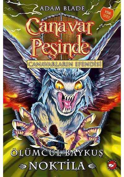 Canavar Peşinde 55-Ölümcül Baykuş Noktila - Adam Blade - Beyaz Balina Yayınları