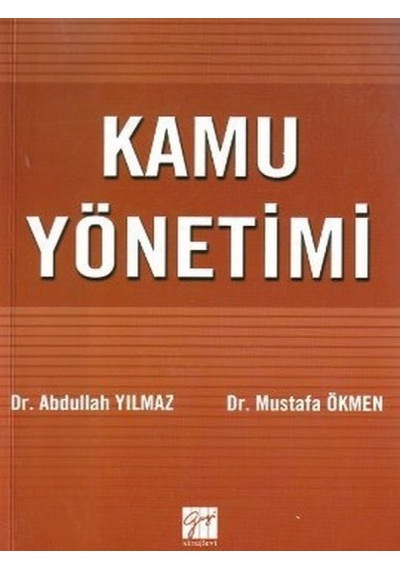 Kamu Yönetimi - Abdullah Yılmaz -  Mustafa Ökmen - Gazi Kitabevi