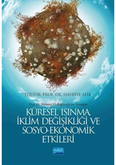 Küresel Isınma İklim Değişikliği ve Sosyo  -  Ekonomik Etkileri -  Nobel Akademik Yayıncılık