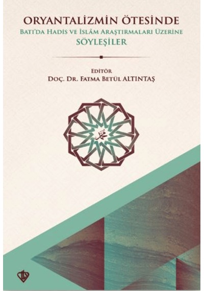 Oryantalizmin Ötesinde Batıda Hadis Ve İslâm Araştırmaları Üzerine Söyleşiler / 9786254287121