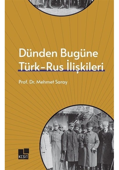 Dünden Bugüne Türk- Rus İlişkileri / Prof. Dr. Mehmet Saray