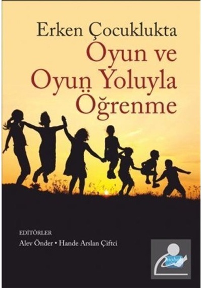 Erken Çocuklukta Oyun Ve Oyun Yoluyla Öğrenme / Kolektif