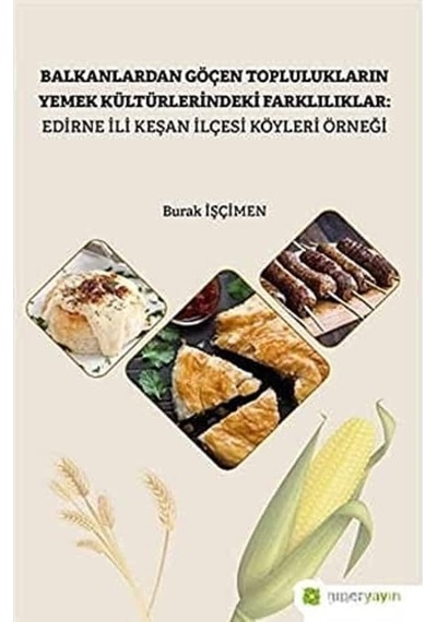 Balkanlardan Göçen Toplulukların Yemek Kültürlerindeki Farklılıklar: Edirne İli Keşan İlçesi Köyleri Örneği