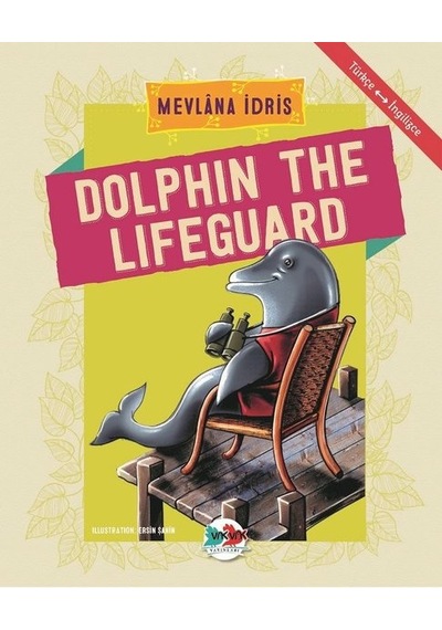 Dolphin The Lifeguard-Türkçe İngilizce - Mevlana İdris - Vakvak Yayınları
