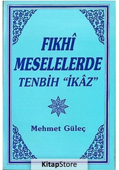 Fıkhi Meselelerde Tenbih "ikaz" / Mehmet Güleç