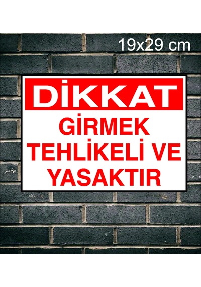 Dikkat Girmek Tehlikeli Ve Yasaktır Metal Uyarı Levhası