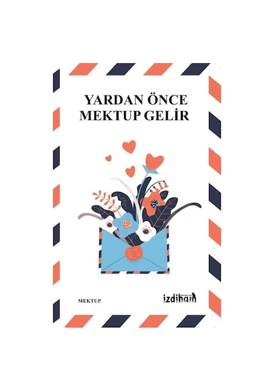 Yardan Önce Mektup Gelir- İzdiham