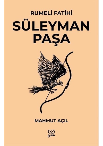 Süleyman Paşa - Rumeli Fatihi - Mahmut Açıl - Gufo Yayınları