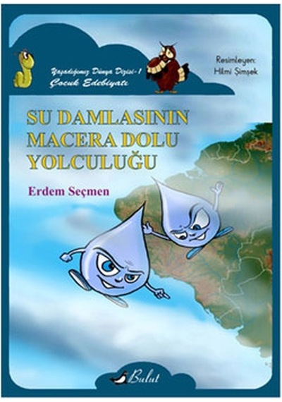 Su Damlasının Macera Dolu Yolculuğu - Erdem Seçmen - Bulut Yayınları