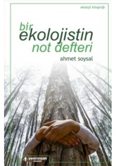 Bir Ekolojistin Not Defteri - Ahmet Soysal - Yeni İnsan Yayınevi
