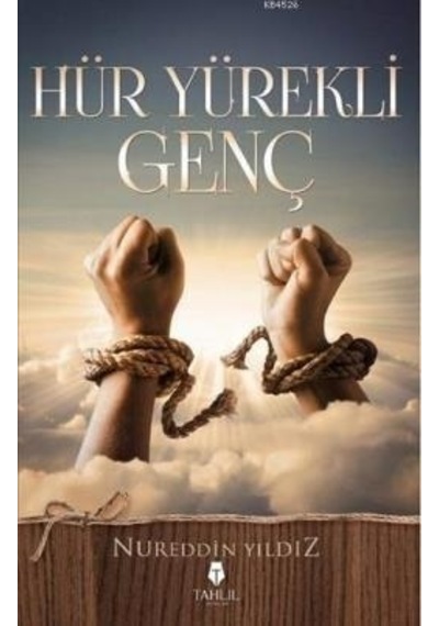 Hür Yürekli Genç  - Nureddin Yıldız  - Tahlil Yayınları
