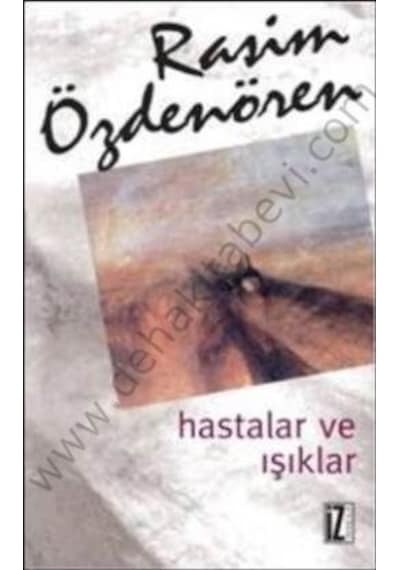 Hastalar ve Işıklar - Rasim Özdenören - İz Yayıncılık