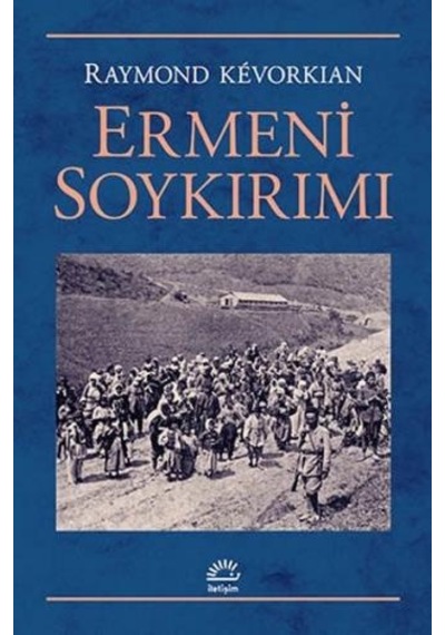 Ermeni Soykırımı - Raymond Kevorkian - İletişim Yayınları