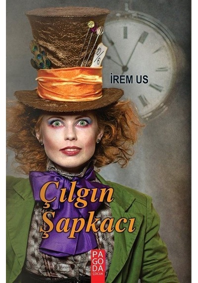 Çılgın Sapkacı - İrem Us - Pagoda Yayıncılık