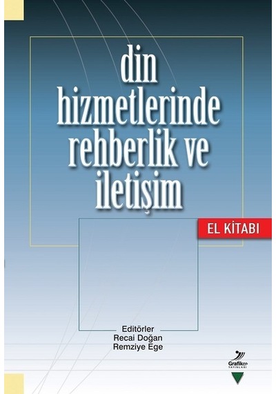 Din Hizmetlerinde Rehberlik ve İletişim El Kitabı- Grafiker Yayınları