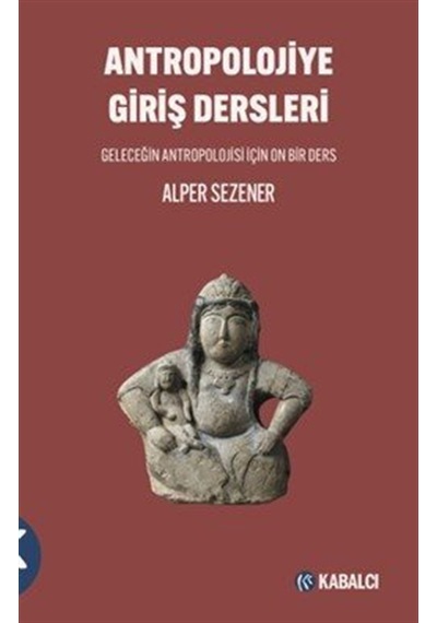 Antropolojiye Giriş Dersleri Geleceğin Antropolojisi İçin On B...